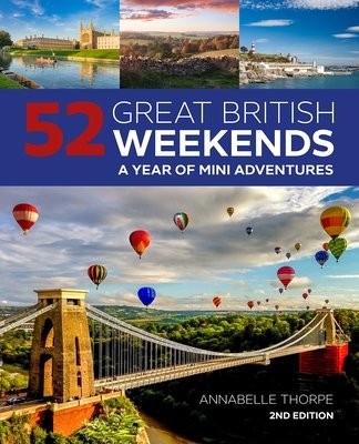 52 Great British Weekends - 2nd edition