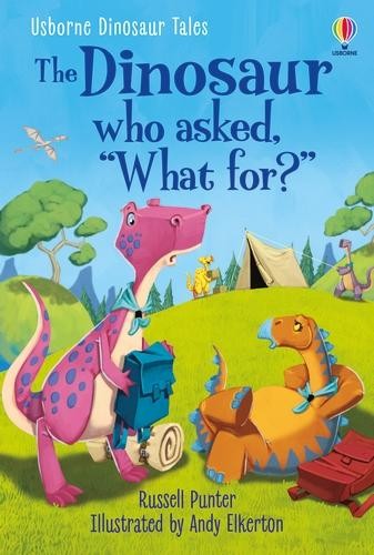 Dinosaur Tales: The Dinosaur who asked 'What for?'