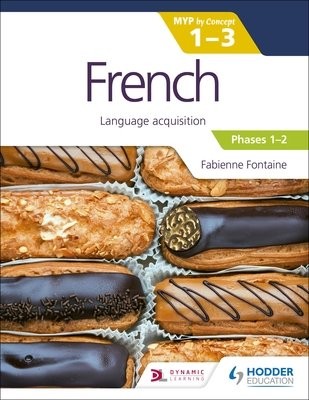 French for the IB MYP 1-3 (Emergent/Phases 1-2): MYP by Concept