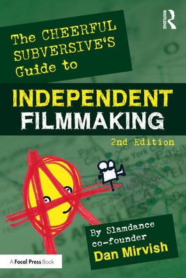 Cheerful Subversive's Guide to Independent Filmmaking