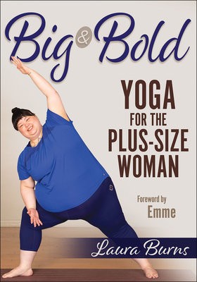 Big a Bold: Yoga for the Plus-Size Woman