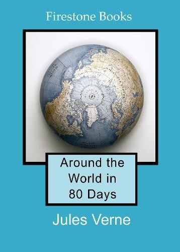 Around the World in 80 Days: Dyslexia-Friendly Edition