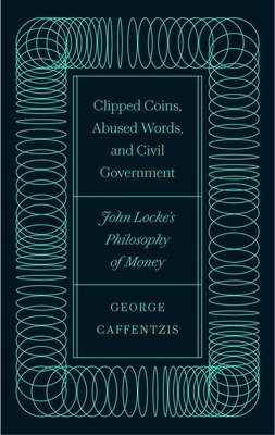 Clipped Coins, Abused Words, and Civil Government