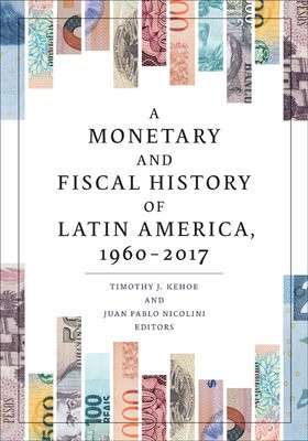Monetary and Fiscal History of Latin America, 1960–2017