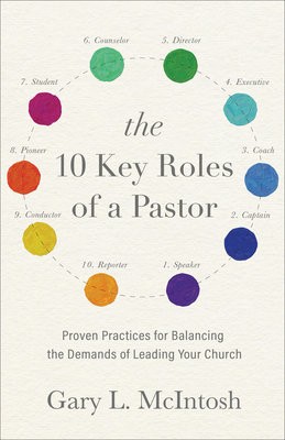 10 Key Roles of a Pastor - Proven Practices for Balancing the Demands of Leading Your Church