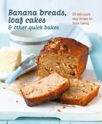 Banana breads, loaf cakes a other quick bakes