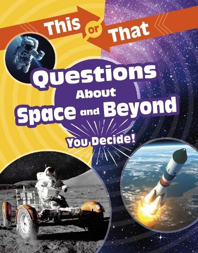 This or That Questions About Space and Beyond