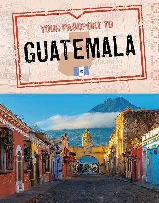 Your Passport to Guatemala
