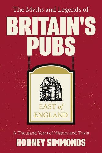 Myths and Legends of Britain's Pubs: East of England