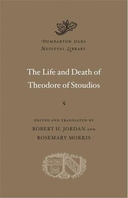 Life and Death of Theodore of Stoudios