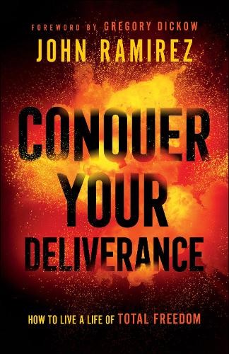 Conquer Your Deliverance – How to Live a Life of Total Freedom