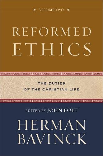 Reformed Ethics – The Duties of the Christian Life