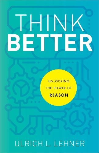 Think Better – Unlocking the Power of Reason