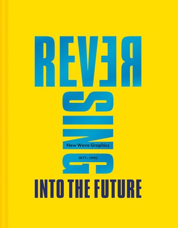 Reversing Into The Future: New Wave Graphics 1977Â–1990