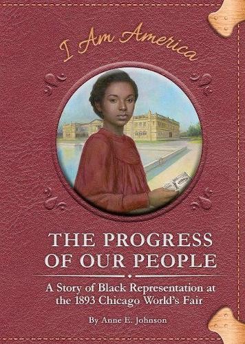 Progress of Our People: A Story of Black Representation at the 1893 Chicago World's Fair