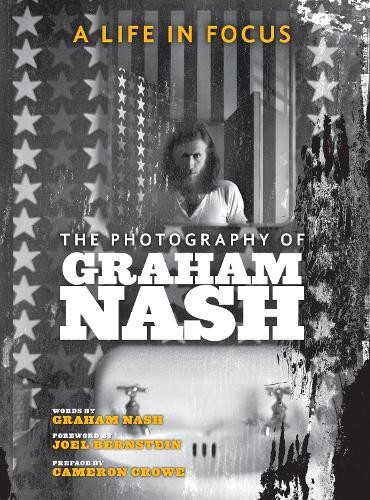 Life in Focus: The Photography of Graham Nash