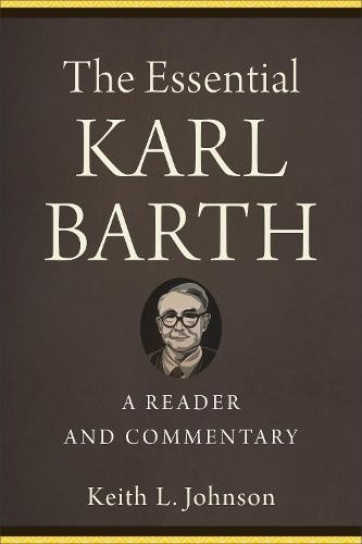 Essential Karl Barth – A Reader and Commentary