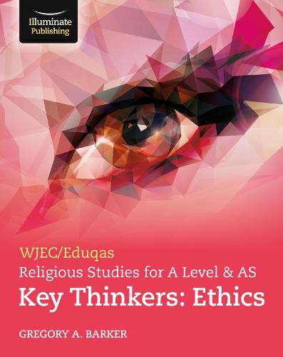 WJEC/Eduqas Religious Studies for A Level a AS Key Thinkers: Ethics