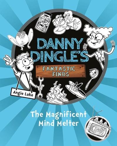 Danny Dingle's Fantastic Finds: The Magnificent Mind Melter (book 6)