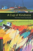 Oxford Bookworms Library: Level 3:: A Cup of Kindness: Stories from Scotland