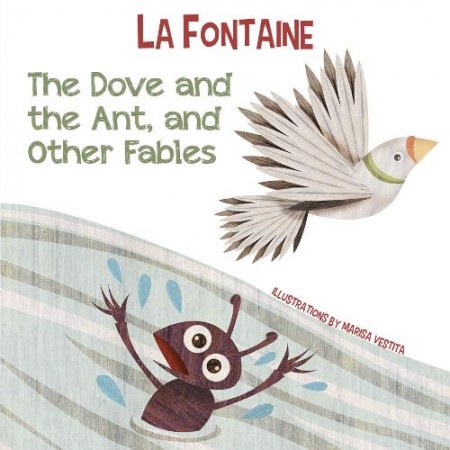 Dove and the Ant, and Other Fables