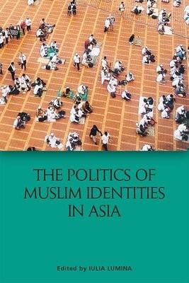 Politics of Muslim Identities in Asia