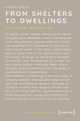 From Shelters to Dwellings Â– The Dismantling and Reassembling of the Refugee Camp