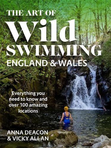 Art of Wild Swimming: England a Wales