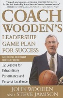 Coach Wooden's Leadership Game Plan for Success: 12 Lessons for Extraordinary Performance and Personal Excellence
