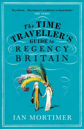 Time Traveller's Guide to Regency Britain