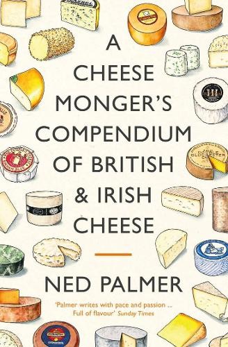 Cheesemonger's Compendium of British a Irish Cheese