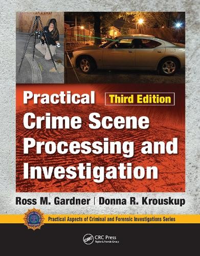 Practical Crime Scene Processing and Investigation, Third Edition