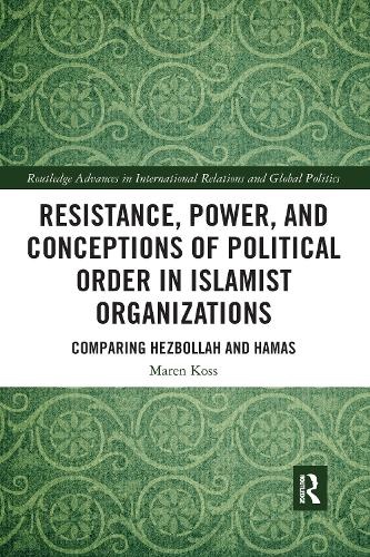 Resistance, Power and Conceptions of Political Order in Islamist Organizations