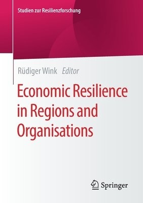 Economic Resilience in Regions and Organisations