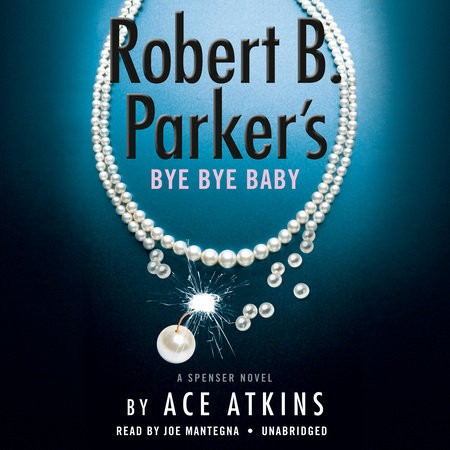 Robert B. Parker's Bye Bye Baby (Unabridged)