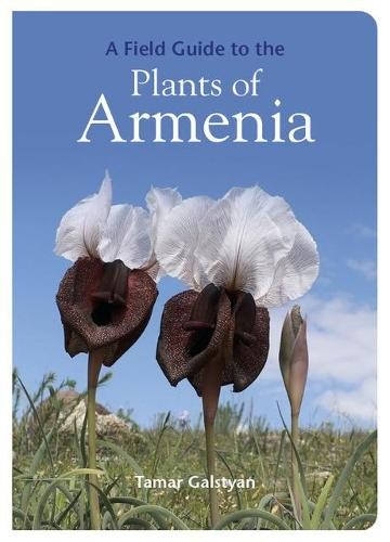 FIELD GUIDE TO THE PLANTS OF ARMENIA