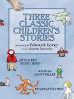 Three Classic Children's Stories Little Red Riding Hood Jack the Giant-Killer and Rumpelstiltskin