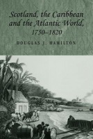 Scotland, the Caribbean and the Atlantic World, 1750Â–1820