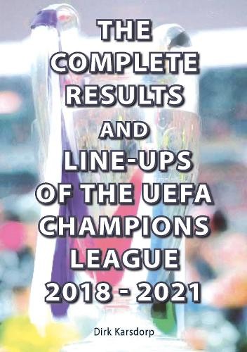 Complete Results and Line-ups of the UEFA Champions League 2018-2021