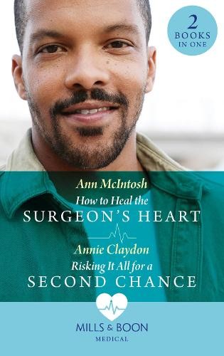 How To Heal The Surgeon's Heart / Risking It All For A Second Chance