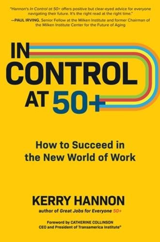 In Control at 50+: How to Succeed in the New World of Work