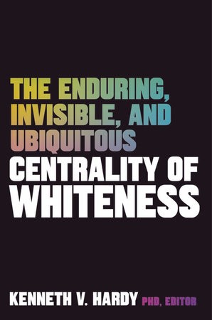 Enduring, Invisible, and Ubiquitous Centrality of Whiteness