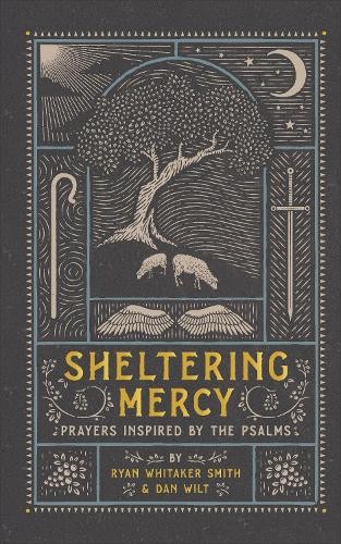 Sheltering Mercy Â– Prayers Inspired by the Psalms