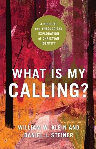 What Is My Calling? – A Biblical and Theological Exploration of Christian Identity