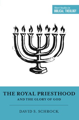 Royal Priesthood and the Glory of God