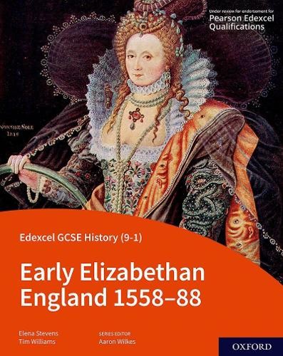 Edexcel GCSE History (9-1): Early Elizabethan England 1558-88 Student Book