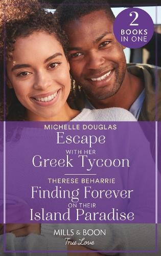Escape With Her Greek Tycoon / Finding Forever On Their Island Paradise