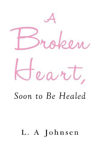 Broken Heart, Soon to Be Healed