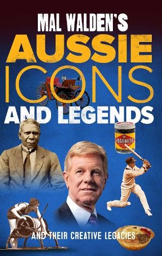 Mal Walden's Aussie Icons and Legends