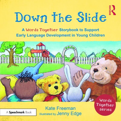 Down the Slide: A Â‘Words TogetherÂ’ Storybook to Help Children Find Their Voices